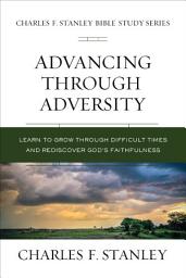 Icon image Advancing Through Adversity: Rediscover God's Faithfulness Through Difficult Times