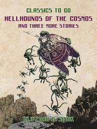 Icon image Hellhounds Of The Cosmos and three more stories: Restored Classics to Go Edition