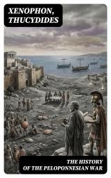 Icon image The History of the Peloponnesian War: Enriched edition. Including "Hellenica"