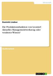 Icon image Die Produktionsfunktion von Leontief: Aktuelles Managementwerkzeug oder veraltetes Wissen?