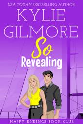Icon image So Revealing: A Stranded Together Romantic Comedy (Happy Endings Book Club, Book 3)