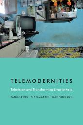 Icon image Telemodernities: Television and Transforming Lives in Asia