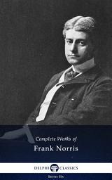 Icon image Delphi Complete Works of Frank Norris (Illustrated)
