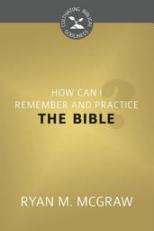 Icon image How Can I Remember and Practice the Bible?