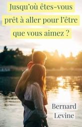 Icon image Jusqu'où êtes-vous prêt à aller pour l'être que vous aimez ?