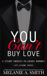 Icon image You Can't Buy Love: A Steamy Enemies-to-Lovers Romance
