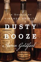 Icon image Dusty Booze: In Search of Vintage Spirits