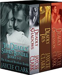 Icon image The Deadly Series Bundle #1: The Kinncaid Brothers Books 1-3
