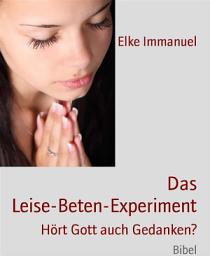 Icon image Das Leise-Beten-Experiment: Hört Gott auch Gedanken?