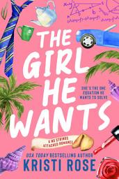 Icon image The Girl He Wants: An Opposites Attract Romantic Comedy
