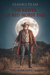 Icon image The Keeper Of Red Horse Pass: Restored Classics to Go Edition