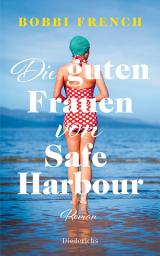 Icon image Die guten Frauen von Safe Harbour: Roman