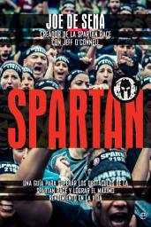Icon image Spartan: Una guía para superar los obstáculos de la Spartan Race y lograr el máximo rendimiento en la vida