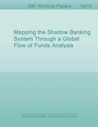 Icon image Mapping the Shadow Banking System Through a Global Flow of Funds Analysis