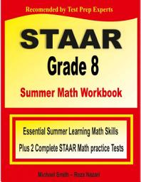 Icon image STAAR Grade 8 Summer Math Workbook: Essential Summer Learning Math Skills plus Two Complete STAAR Math Practice Tests