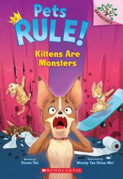 Icon image Kittens Are Monsters: A Branches Book (Pets Rule! #3)