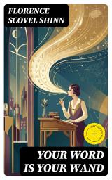 Icon image Your Word is Your Wand: Enriched edition. Including "The Game of Life and How to Play It"
