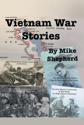 Icon image Vietnam War Stories by Air Force reporter Mike Shepherd
