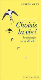 Icon image Choisis la vie !: Le courage de se décider