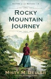 Icon image Rocky Mountain Journey (Sisters of the Rockies Book #3)