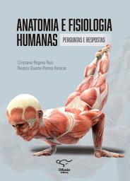 Icon image Anatomia e fisiologia humanas: perguntas e respostas