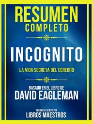 Icon image Resumen Completo - Incognito - La Vida Secreta Del Cerebro - Basado En El Libro De David Eagleman