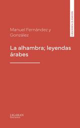 Icon image La alhambra; leyendas árabes