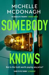 Icon image Somebody Knows: A gripping, addictive page-turner about dangerous secrets and the lengths people will go to keep them