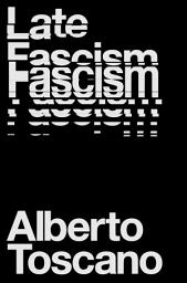 Icon image Late Fascism: Race, Capitalism and the Politics of Crisis