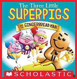 Icon image The Three Little Superpigs and the Gingerbread Man