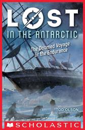 Icon image Lost in the Antarctic: The Doomed Voyage of the Endurance (Lost #4)