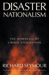 Icon image Disaster Nationalism: The Downfall of Liberal Civilization