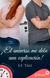 Icon image ¡El universo me debe una explicación! (Contigo a cualquier hora 11)