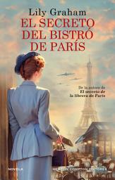 Icon image El secreto del bistró de París. El amor en tiempos de guerra. Bestseller internacional