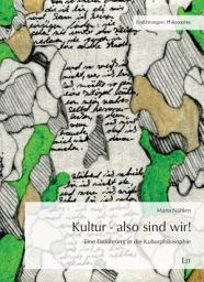 Icon image Kultur - also sind wir!: Eine Einführung in die Kulturphilosophie