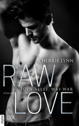 Icon image Raw Love - Gegen alles, was war