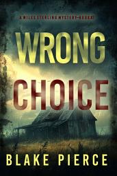 Icon image Wrong Choice (A Miles Sterling FBI Suspense Thriller—Book Seven)