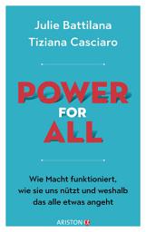 Icon image Power for All: Wie Macht funktioniert, wie sie uns nützt und weshalb das alle etwas angeht - Mit einem Vorwort von Janina Kugel