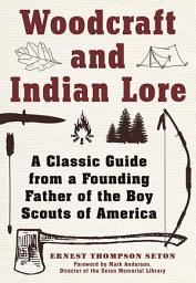 Icon image Woodcraft and Indian Lore: A Classic Guide from a Founding Father of the Boy Scouts of America