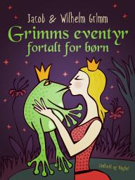 Icon image Grimms eventyr fortalt for børn