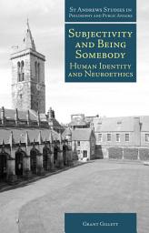 Icon image Subjectivity and Being Somebody: Human Identity and Neuroethics