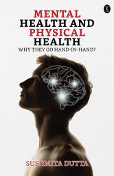 Icon image Mental Health And Physical Health: Why They Go Hand-in-hand?