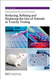 Icon image Reducing, Refining and Replacing the Use of Animals in Toxicity Testing