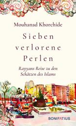 Icon image Sieben verlorene Perlen: Rayyans Reise zu den Schätzen des Islams
