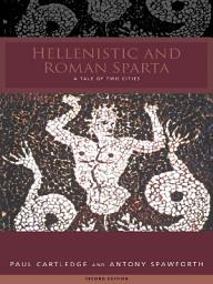 Icon image Hellenistic and Roman Sparta: A Regional History 1300-362 BC, Edition 2