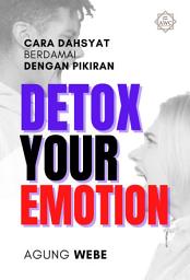 Icon image Detox Your Emotion: Cara Dahsyat Berdamai Dengan Pikiran