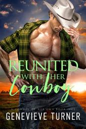 Icon image Reunited with Her Cowboy: A steamy cowboy romance