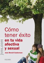 Icon image Cómo tener éxito en tu vida afectiva y sexual