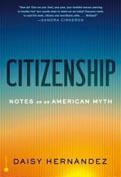Icon image Citizenship: Notes on an American Myth