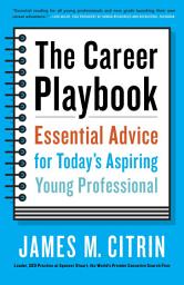 Icon image The Career Playbook: Essential Advice for Today's Aspiring Young Professional